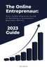 The Online Entrepreneur: Your Comprehensive Guide to Building a Successful Business Online