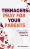 Teenagers Pray for your Parents: Teenagers Prayer Handbook for their Parents (Ages 13-18)