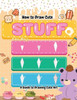 How to Draw Cute Stuff: A Guide to Drawing Cute Art