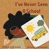 I've Never Seen A School