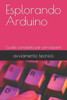 Esplorando Arduino: Guida completa per principianti