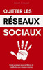 Quitter les rÃ©seaux sociaux: Guide pratique pour se libÃ©rer de l'addiction aux rÃ©seaux sociaux