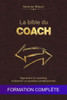 La bible du coach: Apprendre le coaching et devenir un excellent professionnel: Formation complète