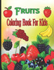 Fruits Coloring Book For Kids: Coloring Pages Fruits and Vegetables For Kids