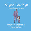 Saying Goodbye: A children's book about grief and loss