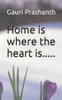 Home is where the heart is.....