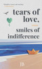 Tears of Love, Smiles of Indifference: Soulful poetry to smile at life's struggles with
