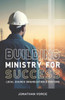 Building Ministry for Success: Ministry Organization and Systems
