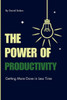 The Power of Productivity: Getting More Done in Less Time