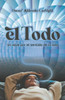 El Todo: Un viaje por el Sentido de la Vida