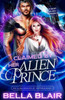 Claimed by her Alien Prince: A SciFi Alien Romance