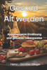 Gesund Alt werden: Ausgewogene ErnÃ¤hrung und gesunde Lebensweise