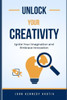 Unlock Your Creativity: Ignite Your Imagination and Embrace Innovation