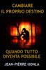Cambiare Il Proprio Destino: Quando Tutto Diventa Possibile