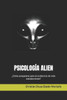 PsicologÃ­a Alien: Â¿CÃ³mo prepararse para la existencia de vida extraterrestre?