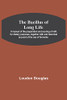 The Bacillus Of Long Life; A Manual Of The Preparation And Souring Of Milk For Dietary Purposes, Together With And Historical Account Of The Use Of Fermente
