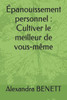 Ã‰panouissement personnel: Cultiver le meilleur de vous-mÃªme