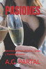 Pasiones: Secretos Íntimos, Relatos, Cartas y Poemas de Amor