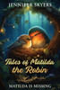 Tales Of Matilda The Robin: Matilda Is Missing