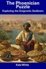 The Phoenician Puzzle: Exploring the Enigmatic Seafarers
