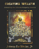 Creating Wealth: Unleashing Your Ultimate Prosperity Potential