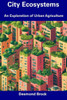 City Ecosystems: An Exploration of Urban Agriculture