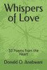 Whispers of Love: 30 Poems from the Heart
