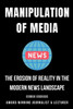 Manipulation of Media: The Erosion of Reality in the Modern News Landscape