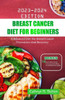 Breast Cancer Diet For Beginners: A Balanced Diet For Breast Cancer Prevention And Recovery