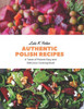 Authentic Polish Recipes: A Taste of Poland Easy and Delicious Cooking Book