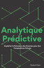 Analytique PrÃ©dictive: Exploiter la Puissance des DonnÃ©es pour des Perspectives Futures