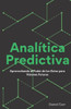 Analítica Predictiva: Aprovechando el Poder de los Datos para Visiones Futuras