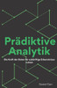 PrÃ¤diktive Analytik: Die Kraft der Daten fÃ¼r zukÃ¼nftige Erkenntnisse nutzen