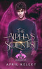 The Alpha's Scientist: An Enemies to Lovers MM Paranormal Romance