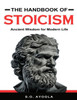 The Handbook of Stoicism: Ancient Wisdom for Modern Life
