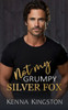 Not My Grumpy Silver Fox: Small town single dad romance