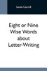 Eight Or Nine Wise Words About Letter-Writing
