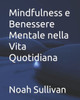 Mindfulness e Benessere Mentale nella Vita Quotidiana