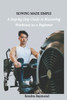 Rowing Made Simple: A Step-by-Step Guide to Mastering Workouts as a Beginner