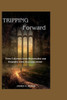 Tripping Forward: Turn failures into strategies and Rewrite your success story