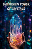 The hidden power of crystals: Healing mind and body with lithotherapy