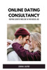 Online Dating Consultancy: Helping Clients Find Love in the Digital Age
