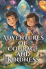 Adventures of Courage and Kindness: Stories for children