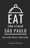 Eat Like a Local- SÃ£o Paulo: SÃ£o Paulo Brazil Food Guide