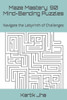 Maze Mastery: 90 Mind-Bending Puzzles: Navigate the Labyrinth of Challenges