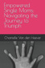 Empowered Single Moms: Navigating the Journey to Triumph