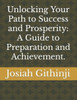 Unlocking Your Path to Success and Prosperity: A Guide to Preparation and Achievement.