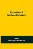 Elizabethan & Jacobean Pamphlets