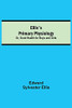 Ellis'S Primary Physiology; Or, Good Health For Boys And Girls