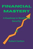 Financial Mastery: A Roadmap to Wealth and Security